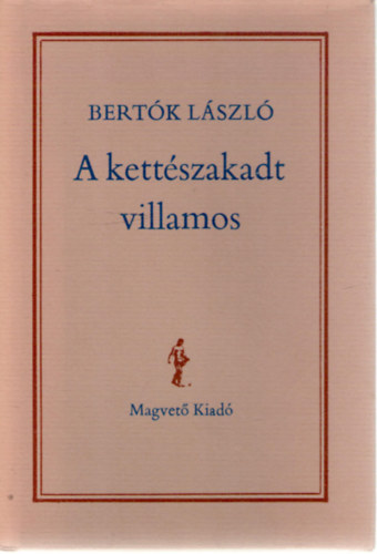 Bertk Lszl - A kettszakadt villamos
