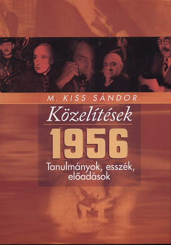 M. Kiss S�ndor - K�zel�t�sek - 1956 - Tanulm�myok, essz�k, el�ad�sok