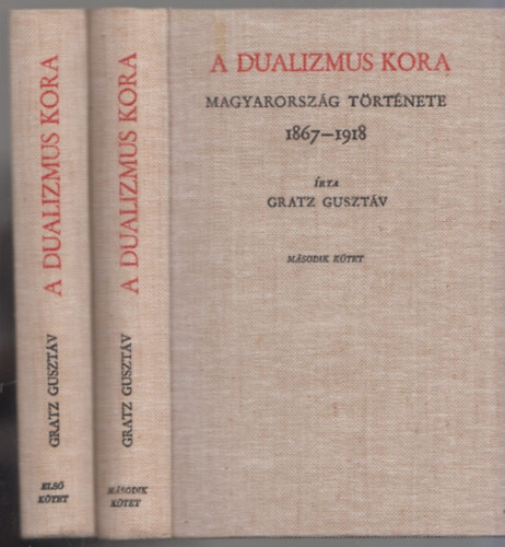 Gratz Gusztv - Magyarorszg Trtnete I-III. (A Dualizmus Kora I-II. 1867-1918 - A Forradalmak kora 1918-1920) Reprint kiads.