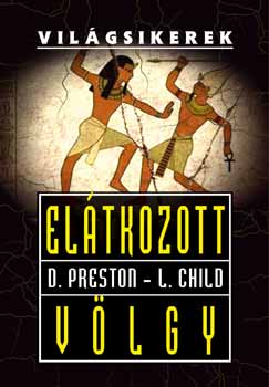 Douglas Preston; Lincoln Child - Eltkozott vlgy