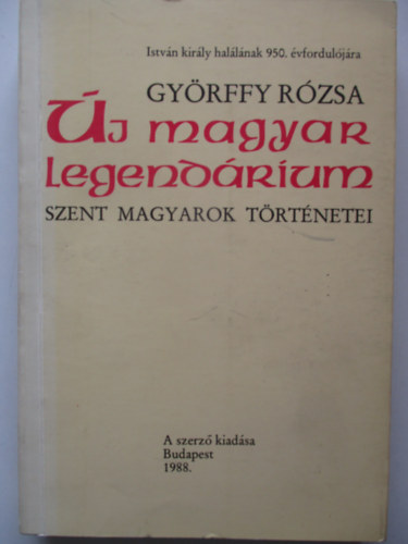 Gyrffy Rzsa - j magyar legendrium - szent magyarok trtnetei