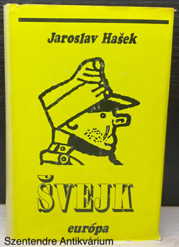 Jaroslav Hasek - Svejk - Egy derék katona kalandjai a világháborúban (teljes kiadás)