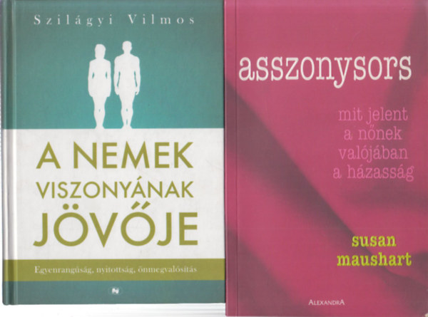 2 db k�nyv a nemi szerepekr�l: A nemek viszony�nak j�v�je + Asszonysors