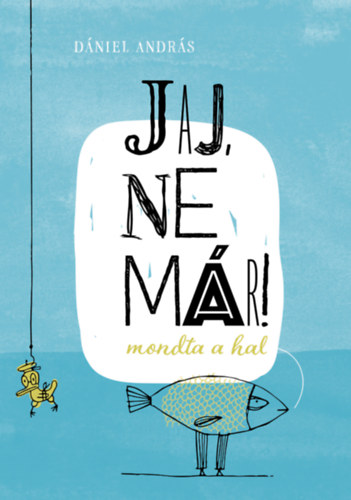 Dniel Andrs - Jaj, ne mr! - mondta a hal