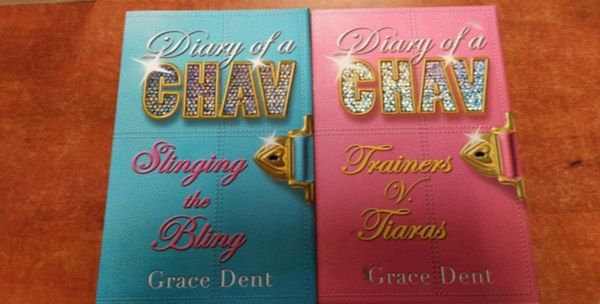 Grace Dent - 2 db Grace Dent knyv angolul:Diary of a Chav:Trainers V.Tiaras,Slinging the Bling