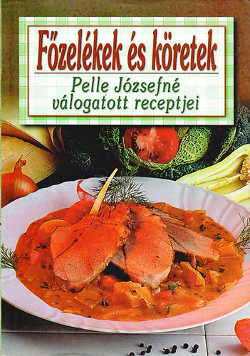 Pelle J�zsefn� - F�zel�kek �s k�retek