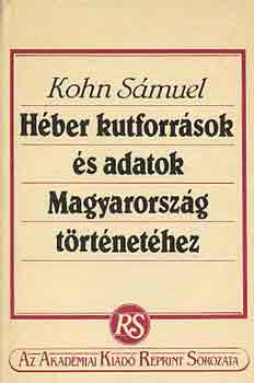 Kohn Sámuel - Héber kutforrások és adatok Magyarország történetéhez
