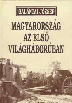 Gal�ntai J�zsef - Magyarorsz�g az els� vil�gh�bor�ban