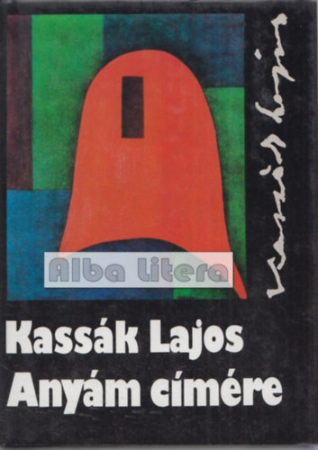 Kass�k Lajos - Any�m c�m�re