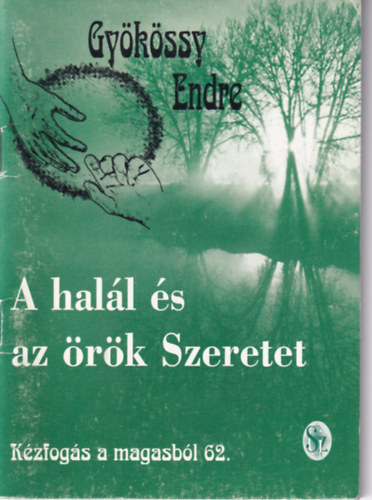 Dr. Gykssy Endre - Kzfogs a magasbl 62. - A hall s az rk Szeretet