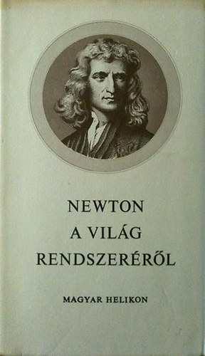 Isaac Newton - A vilg rendszerrl s egyb rsok
