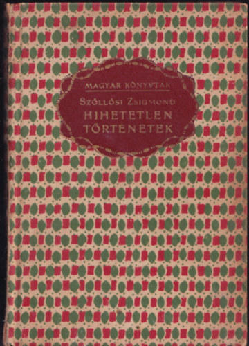 Sz�ll�si Zsigmond - Hihetetlen t�rt�netek