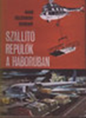 Baran J.; Bszrmnyi G.; Krmendy - Szlltreplk a hborban