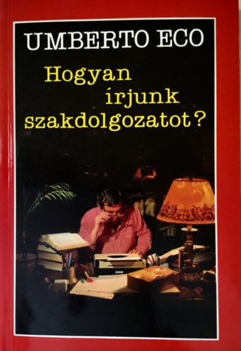 Umberto Eco - Hogyan rjunk szakdolgozatot?