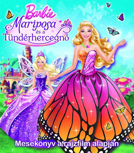 Barbie - Mariposa s a Tndrhercegn - Meseknyv a rajzfilm alapjn