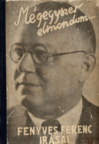 Fenyves Ferenc - Mgegyszer elmondom...
