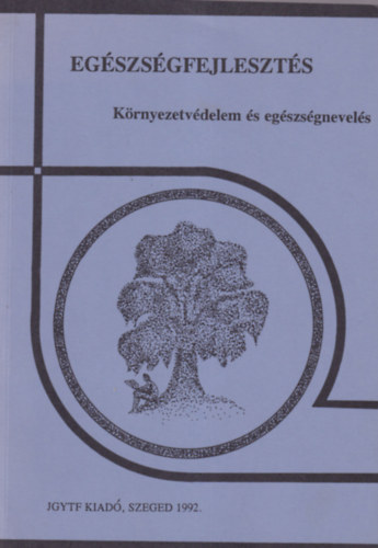 Benk� Zsuzsanna (szerk) - Eg�szs�gfejleszt�s K�rnyezetv�delem �s eg�szs�gnevel�s