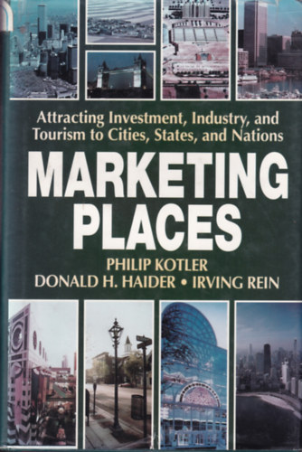 Donald Haider, Irving Rein Philip Kotler - Marketing Places