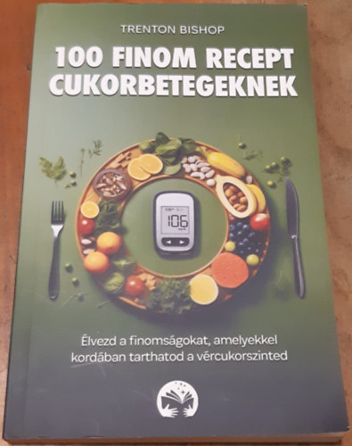 Trenton Bishop - 100 finom recept cukorbetegeknek