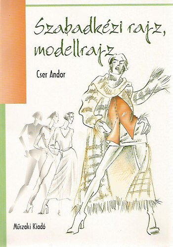Cser Andor - Szabadk�zi rajz, modellrajz