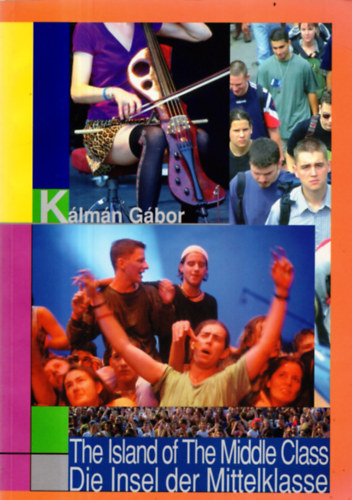 G�bor K�lm�n  (szerk.) - The Island of The Middle Class-Die Insel der Mittelklasse.