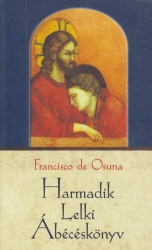 Francisco de Osuna - Harmadik Lelki bcsknyv