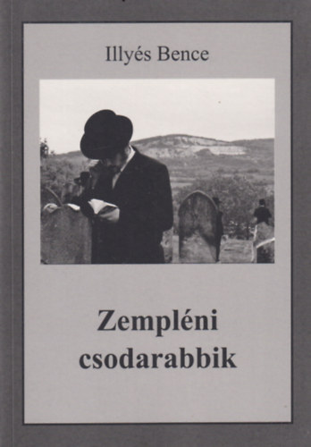 Illyés Bence - Zempléni csodarabbik