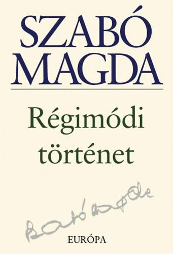 Szab� Magda - R�gim�di t�rt�net