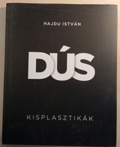 Hajdu István - Dús - Kisplasztikák