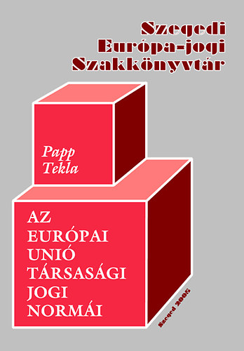 Papp Tekla - Az Eurpai Uni trsasgi jogi normi