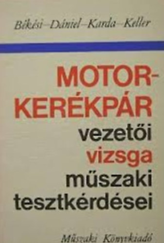 Bksi-Dniel-Karda-Keller - Motorkerkpr vezeti vizsga mszaki tesztkrdsei