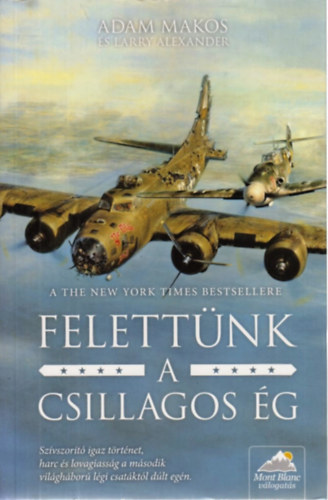 Adam Makos; Larry Alexander - Felettnk a csillagos g