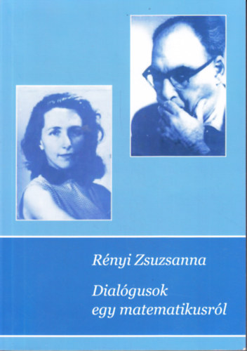 Rnyi Zsuzsanna - Dialgusok egy matematikusrl