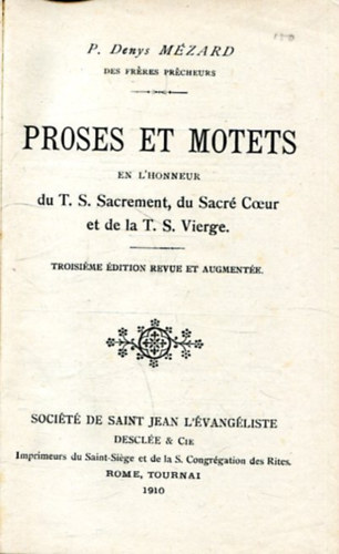 P. Denys M�zard - PROSES ET MOTETS EN L'HONNEUR DU T.S. SACREMENT DU SACRE COEUR ET DE LA T.S. VIERGE / 3E EDITION REVUE ET AUGMENTEE.