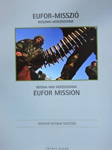 Juhsz Ferenc - Mik Lszl - EUFOR-misszi - Bosznia-Hercegovina EUFOR MISSION - BOSNIA AND HERZEGOVINA - Fris Gbor fnykpei