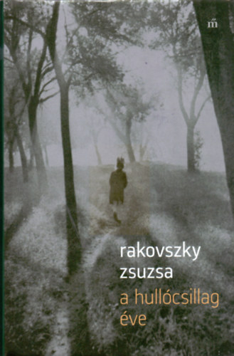 Rakovszky Zsuzsa - A hull�csillag �ve