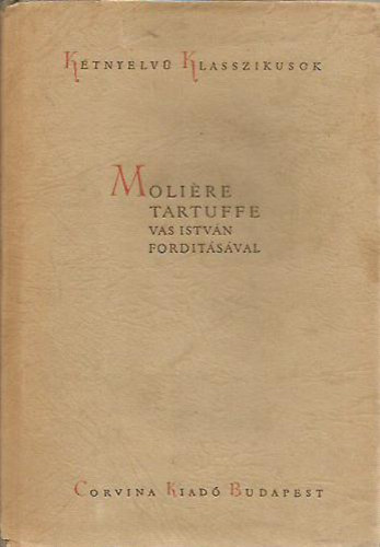Molire - Tartuffe (Ktnyelv Klasszikusok francia-magyar) Vas Istvn ford.