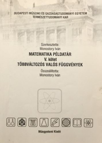 Monostory Ivn  (szerk.) - Matematika pldatr V. ktet (tbbvltozs vals fggvnyek)