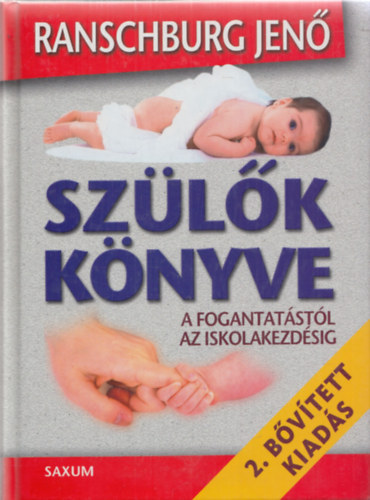 Dr. Ranschburg Jenő - Szülők könyve - A fogantatástól az iskolakezdésig (2. bővített kiadás)