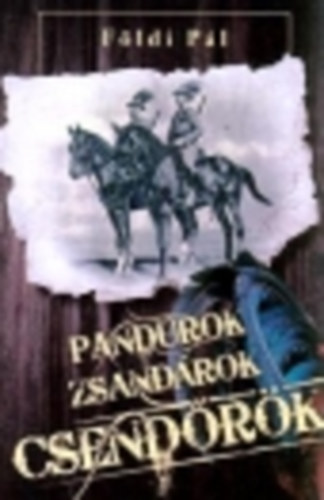 Fldi Pl - Pandrok, zsandrok, csendrk