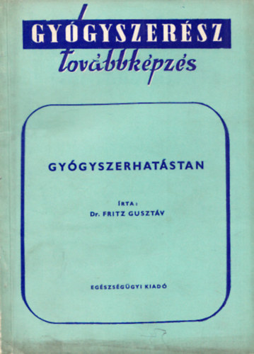 Dr. Fritz Guszt�v - Gy�gyszerhat�stan