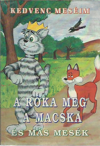 L.Imi  (szerkesztette) - A rka meg a macska s ms mesk - Kedvenc mesim
