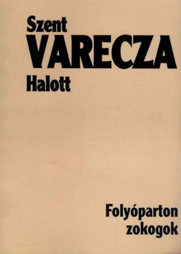 Szent Varecza Halott - Foly�parton zokogok