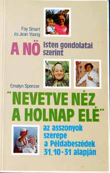 Jean Young, Emalyn Spencer Fay Smart - A n - Isten gondolatai szerint/"Nevetve nz a holnap el" (AZ ASSZONYOK SZEREPE A PLDABESZDEK 31, 10-31 ALAPJN)