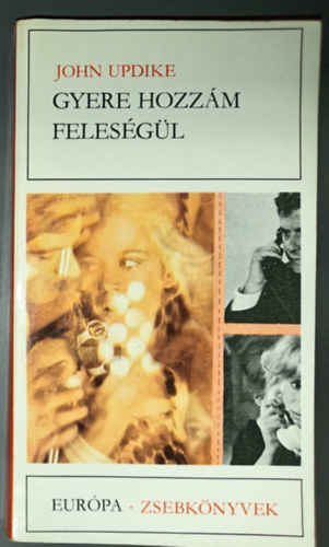 Dezsényi Katalin John Updike (szerk.), Göncz Árpád (ford.) - Gyere hozzám feleségül - Románc (Marry Me) - Göncz Árpád fordításában; Európa Zsebkönyvek 228.