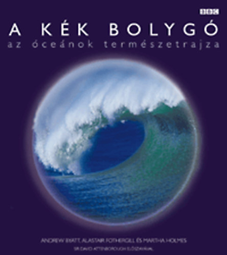 Byatt-Fothergill-Holmes - A kék bolygó - Az óceánok természetrajza