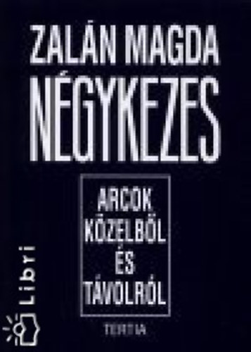 Zaln Magda - Ngykezes - Arcok kzelbl s tvolrl