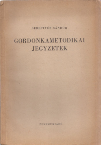Sebestyn Sndor - Gordonkametodikai Jegyzetek