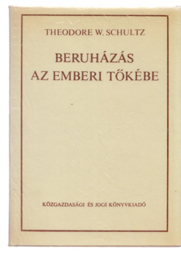 Theodore W. Schultz - Beruh�z�s az emberi t�k�be