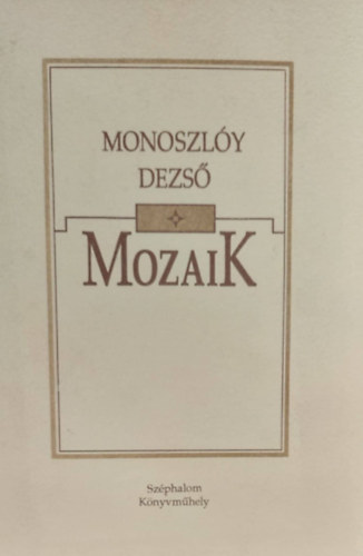 Monoszly Dezs - Mozaik - Vlogatott versek